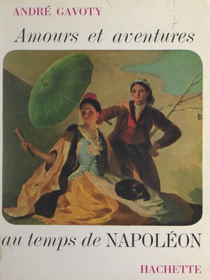 cover image of Amours et aventures au temps de Napoléon